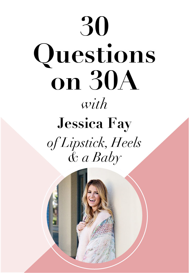 Check it out! 30 Questions on 30A with Jessica Fay of Lipstick Heels and a Baby