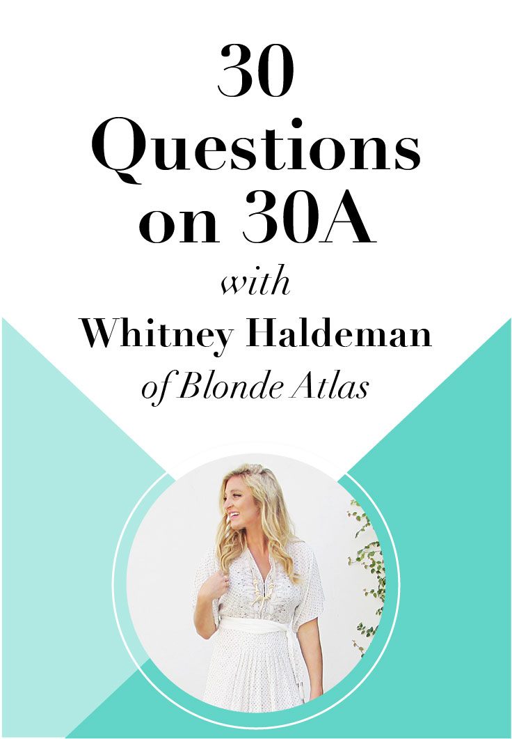 Check it out! 30 Questions on 30A with Whitney Haldeman of Blonde Atlas