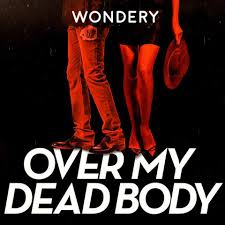 Podcast Favorites - Over My Dead Body