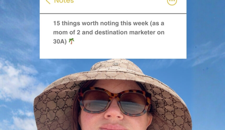 15 things worth noting this week as a 30a Mama